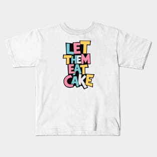 Let Them Eat Cake Kids T-Shirt